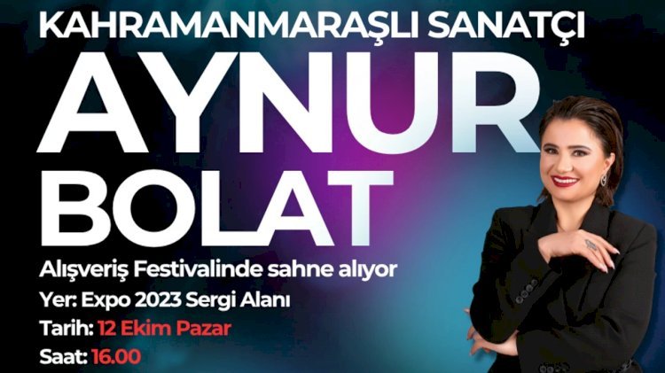 Kahramanmaraşlı sanatçı Aynur Bolat EXPO’da sahne alıyor